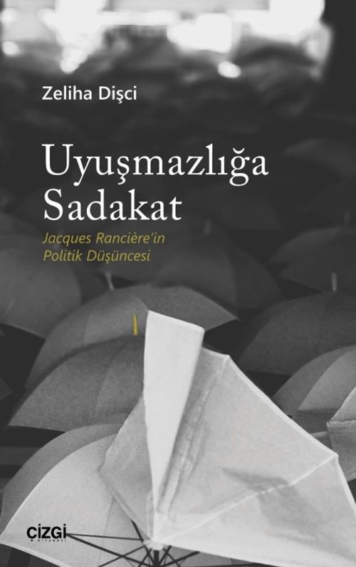 Uyuşmazlığa Sadakat (Jacques Rancière'in Politik Düşüncesi)