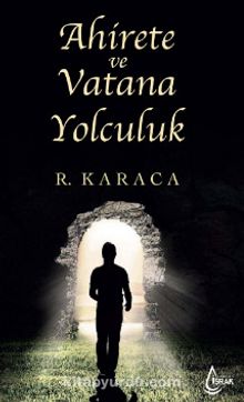 Ahirete ve Vatana Yolculuk - Recep Karaca