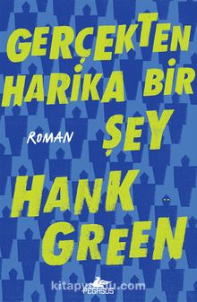 Gerçekten Harika Bir Şey - Hank Green