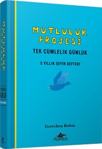 Mutluluk Projesi - Tek Cümlelik Günlük: 5 Yıllık Seyir Defteri  (Ciltli)