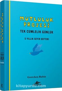 Mutluluk Projesi - Tek Cümlelik Günlük: 5 Yıllık Seyir Defteri  (Ciltli) - Gretchen Rubin
