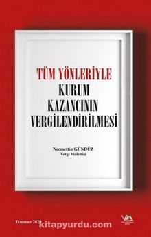 Tüm Yönleriyle Kurum Kazancının Vergilendirilmesi ( Ciltli ) - Necmettin Gündüz