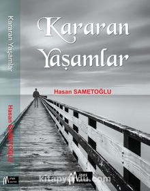 Kararan Yaşamlar - Hasan Sametoğlu