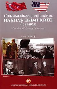 Türk-Amerikan İlişkilerinde Haşhaş Ekimi Krizi (1968-1975) Kriz Yönetimi Acısından Bir İnceleme