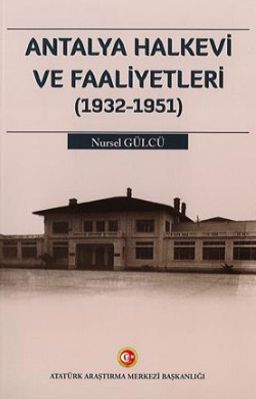 Antalya Halkevi ve Faaliyetleri (1932-1951)