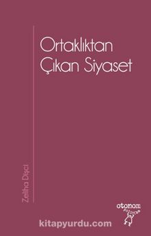 Ortaklıktan Çıkan Siyaset - Zeliha Dişci