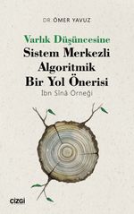 Varlık Düşüncesine Sistem Merkezli Algoritmik Bir Yol Önerisi (İbn Sîna Örneği)