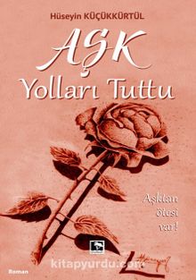 Aşk Yolları Tuttu - Hüseyin Küçükkürtül