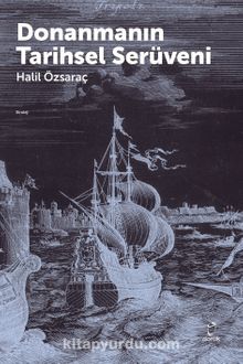 Donanmanın Tarihsel Serüveni - Halil Özsaraç