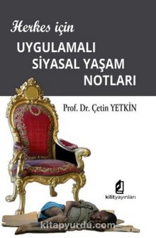 Herkes İçin Uygulamalı Siyasal Yaşam Notları - Prof. Dr. Çetin Yetkin