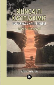 Bilinçaltı Kayıtlarımız / Bugünümüzü Nasıl Etkiler ?