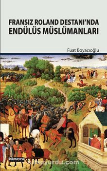 Fransız Roland Destanı’nda Endülüs Müslümanları - Doç. Dr. Fuat Boyacıoğlu