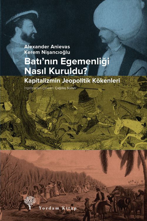 Batı'nın Egemenliği Nasıl Kuruldu? & Kapitalizmin Jeopolitik Kökenleri