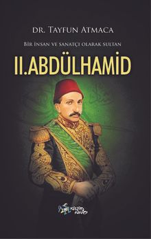 Bir İnsan ve Sanatçı Olarak Sultan II. Abdülhamid