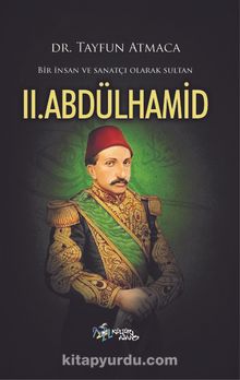 Bir İnsan ve Sanatçı Olarak Sultan II. Abdülhamid - Tayfun Atmaca