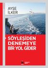 S&ouml;yleşiden Denemeye Bir Yol Gider