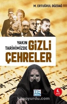 Yakın Tarihimizde Gizli Çehreler - M. Ertuğrul Düzdağ