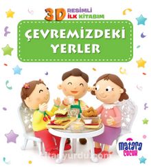 3D Resimli İlk Kitabım – Çevremizdeki Yerler - Kolektif