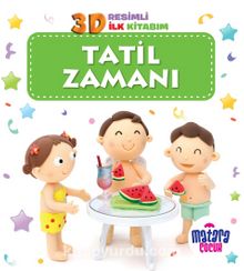 3D Resimli İlk Kitabım – Tatil Zamanı - Kolektif