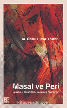 Masal Ve Peri (Anadolu Sahası Türk Masalları Örneğinde) - Ünsal Yılmaz Yeşildal