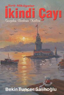 Sırlı Hikayeler – İkindi Çayı - Bekir Tuncer Salihoğlu