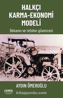 Halkçı Karma-Ekonomi Modeli Bekanın Ve Refahın Güvencesi - Aydın Ömeroğlu