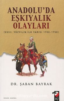 Anadolu'da Eşkıyalık Olayları - Dr. Şaban Bayrak