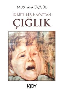 İğreti Hayattan Bir Çığlık - Mustafa Üçgül