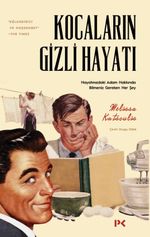 Kocaların Gizli Hayatı / Hayatınızdaki Adam Hakkında Bilmeniz Gereken Her Şey