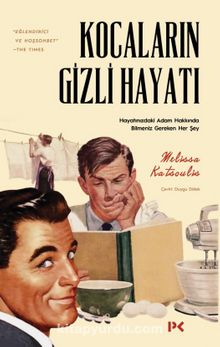 Kocaların Gizli Hayatı / Hayatınızdaki Adam Hakkında Bilmeniz Gereken Her Şey - Melissa Katsoulis