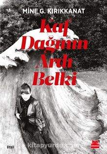Kaf Dağının Ardı Belki - Mine G. Kırıkkanat