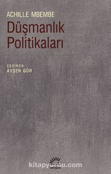 Düşmanlık Politikaları - Achille Mbembe