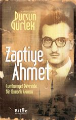 Zaptiye Ahmet Cumhuriyet Devrinde Bir Osmanlı Akıncısı