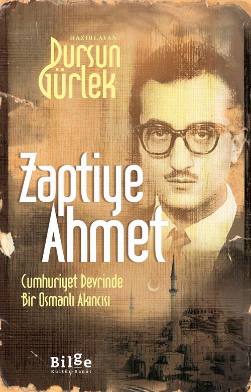 Zaptiye Ahmet Cumhuriyet Devrinde Bir Osmanlı Akıncısı