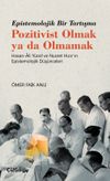 Epistemolojik Bir Tartışma Pozitivist Olmak ya da Olmamak Hasan-Ali Y&uuml;cel ve Nusret Hızır'ın Epistemolojik D&uuml;ş&uuml;nceleri
