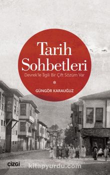 Tarih Sohbetleri (Devrek'le İlgili Bir Çift Sözüm Var) - Güngör Karauğuz