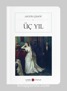 Üç Yıl (Cep Boy) (Tam Metin) - Anton Çehov