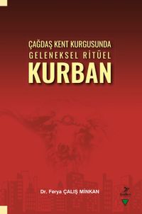 Çağdaş Kent Kurgusunda Geleneksel Ritüel Kurban