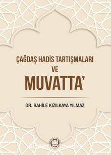 Çağdaş Hadis Tartışmaları Ve Muvatta - Rahile Kızılkaya Yılmaz