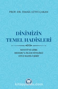 Dinimizin Temel Hadisleri - Prof. Dr. İsmail Lütfi Çakan