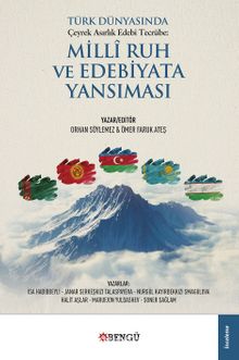 Türk Dünyasında Çeyrek Asırlık Edebi Tecrübe: Milli Ruh Ve Edebiyata Yansıması - Dr. Orhan Söylemez