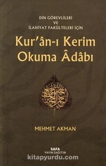 Din Görevlileri ve İlahiyat Fakülteleri İçin Kur'an-ı Kerim Okuma Adabı - Mehmet Akman