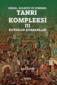 Kişisel Kolektif ve Evrensel Tanrı Kompleksi 3 & Kutsalın Kurbanları