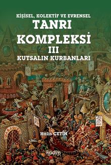 Kişisel Kolektif ve Evrensel Tanrı Kompleksi 3 & Kutsalın Kurbanları