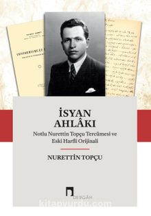 İsyan Ahlakı & Notlu Nurettin Topçu Tercümesi ve Eski Harfli Orijinali - Nurettin Topçu