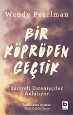 Bir Köprüden Geçtik & Suriyeli Direnişçiler Anlatıyor