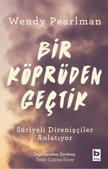 Bir Köprüden Geçtik & Suriyeli Direnişçiler Anlatıyor