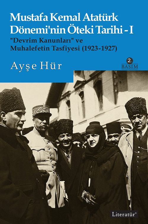 Mustafa Kemal Atatürk Dönemi'nin Öteki Tarihi 1 &  “Devrim Kanunları” ve  Muhalefetin Tasfiyesi (1923-1927)