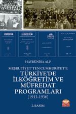 Meşrutiyet'ten Cumhuriyet'e Türkiye'de İlköğretim ve Müfredat Programları (1913-1936)