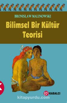 Bilimsel Bir Bilgi Teorisi - Bronislaw Malinowski